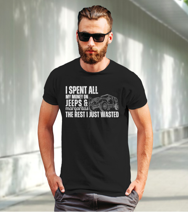 I Spent All My Money On Jeeps And Margaritas The Rest I Just Wasted Jeep T-Shirt