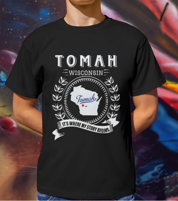 Tomah Wisconsin Map With It's Where My Story Begins Text And Laurel Wreath T-Shirt