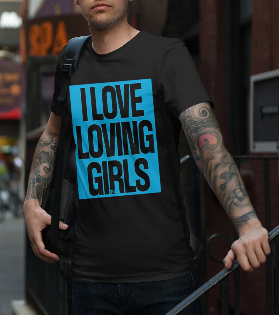 I Love Loving Girls R9 T-Shirt