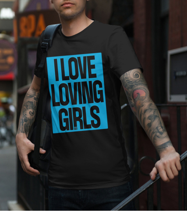 I Love Loving Girls R9 T-Shirt