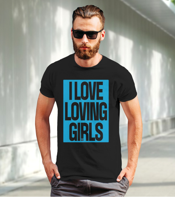 I Love Loving Girls R9 T-Shirt