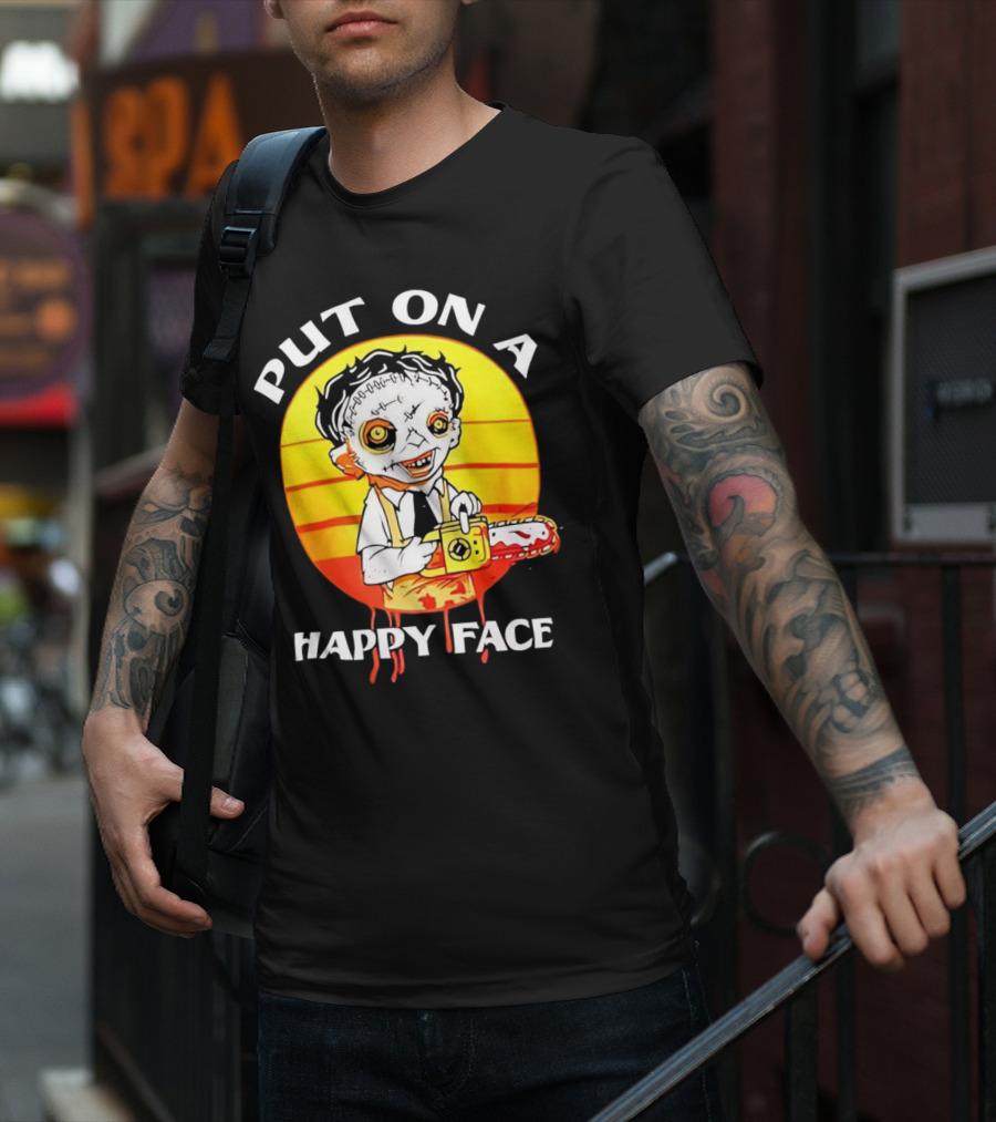 Leatherface Put On A Happy Face Chainsaw Horror T-Shirt