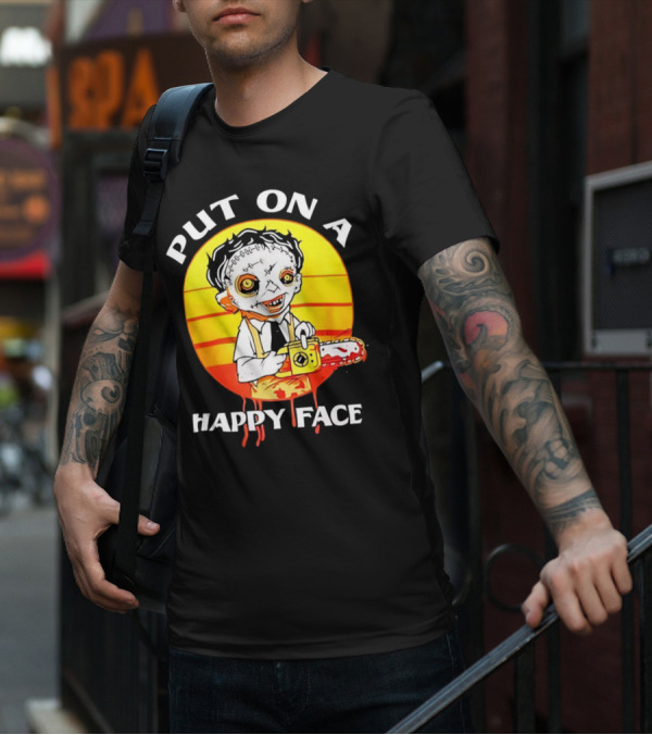 Leatherface Put On A Happy Face Chainsaw Horror T-Shirt