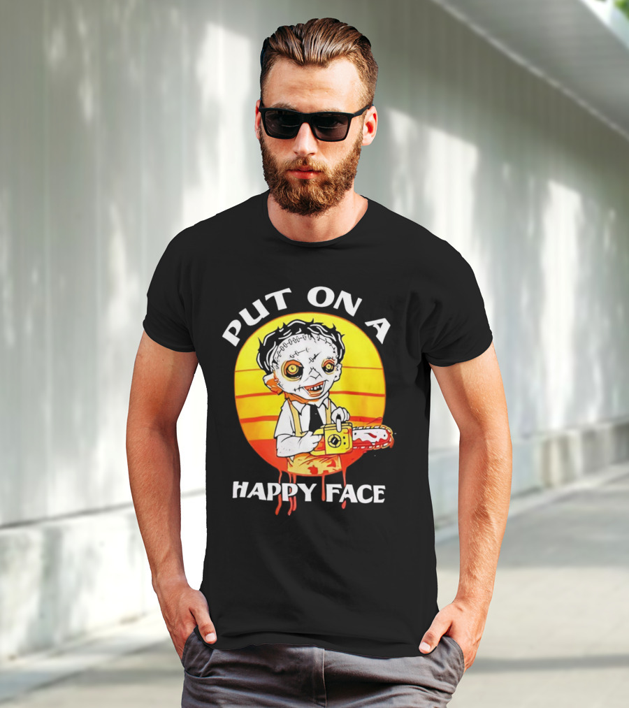 Leatherface Put On A Happy Face Chainsaw Horror T-Shirt
