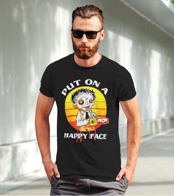 Leatherface Put On A Happy Face Chainsaw Horror T-Shirt