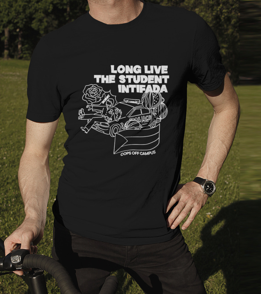Long Live The Student Intifada Cops Off Campus Police Car Roses And Football Helmet T-Shirt