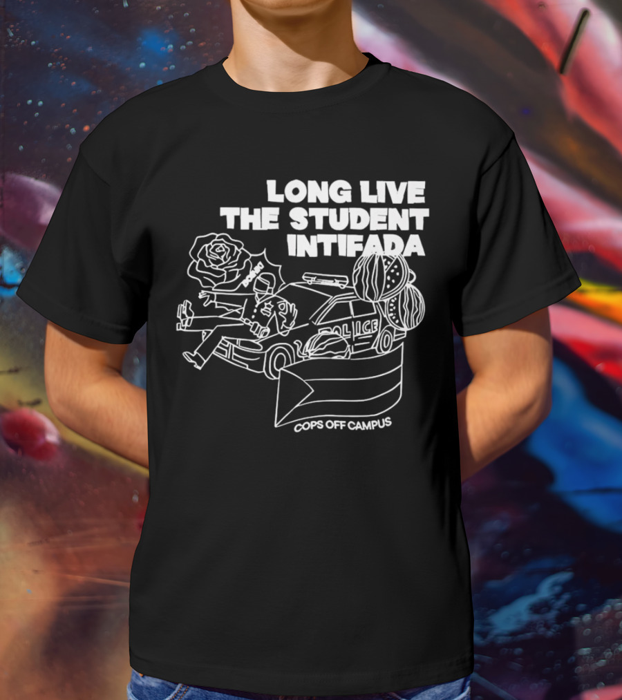 Long Live The Student Intifada Cops Off Campus Police Car Roses And Football Helmet T-Shirt