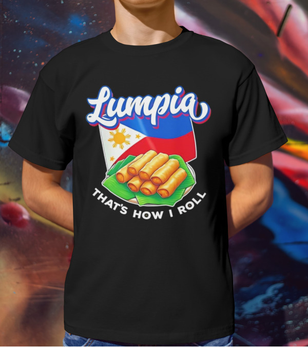 Lumpia That's How I Roll Philippines Flag T-Shirt