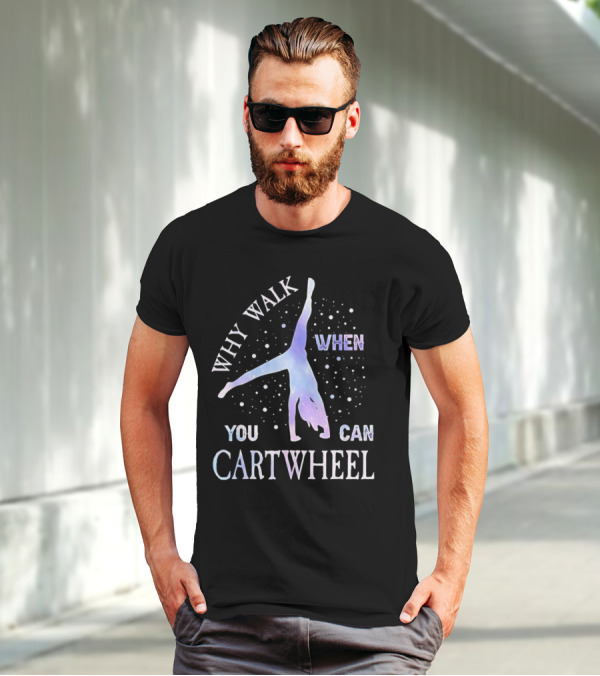 Why Walk When You Can Cartwheel Gymnastics Silhouette With Stars T-Shirt