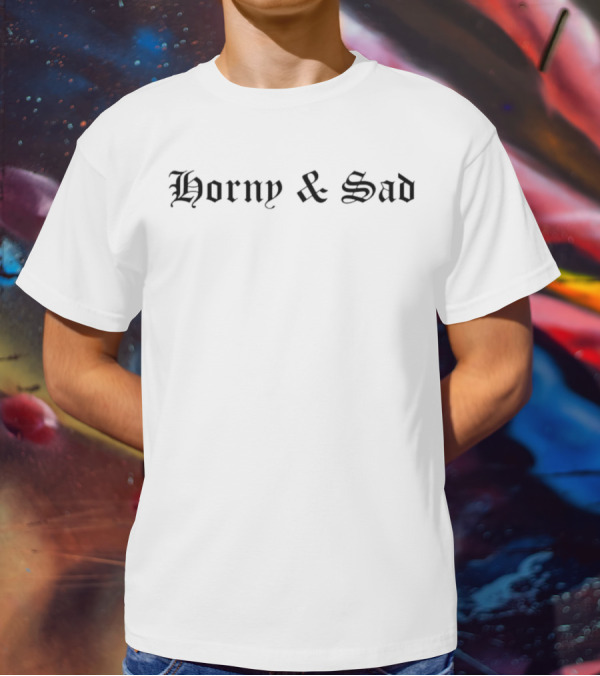 Horny And Sad Gothic Blackletter Aesthetic T-Shirt