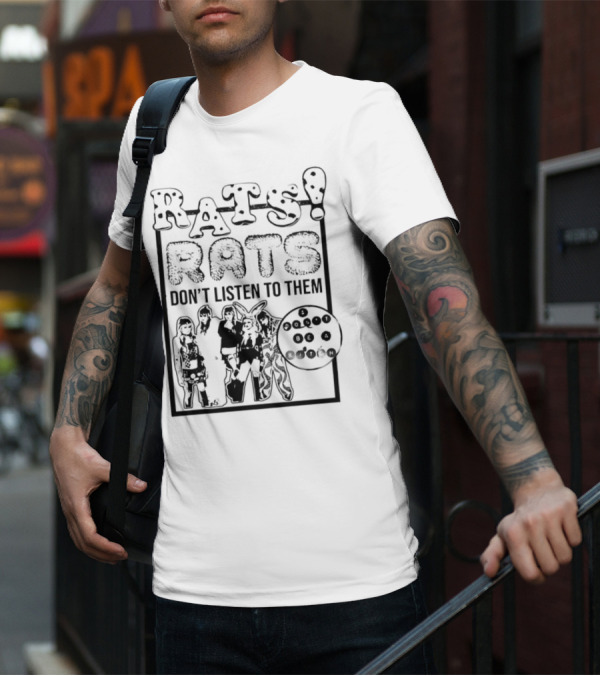 Rats Don’t Listen To Them T-Shirt