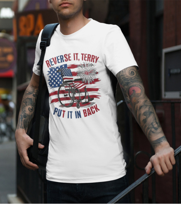 Reverse It Terry Put It In Back USA Flag Fireworks Wheelchair T-Shirt