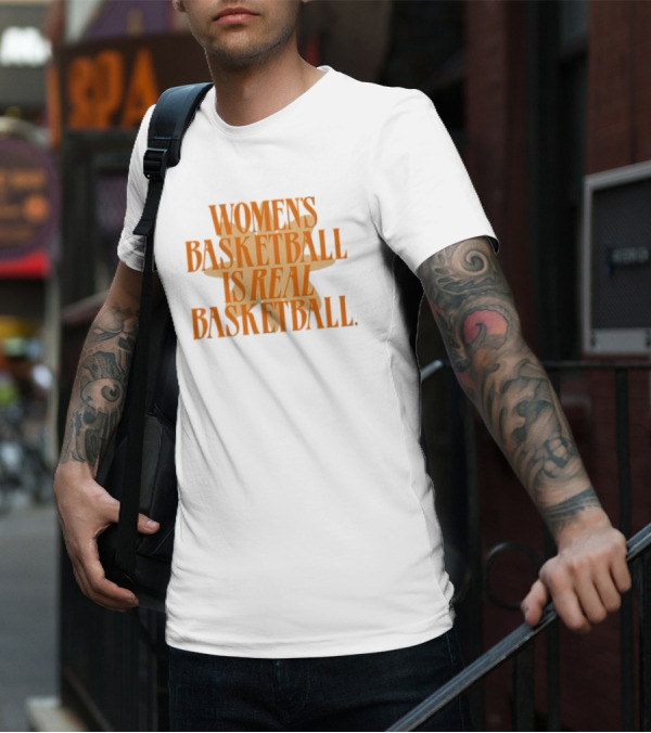 WOMEN'S BASKETBALL IS REAL BASKETBALL T-Shirt