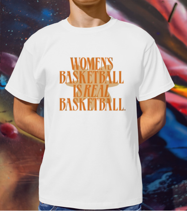 WOMEN'S BASKETBALL IS REAL BASKETBALL T-Shirt