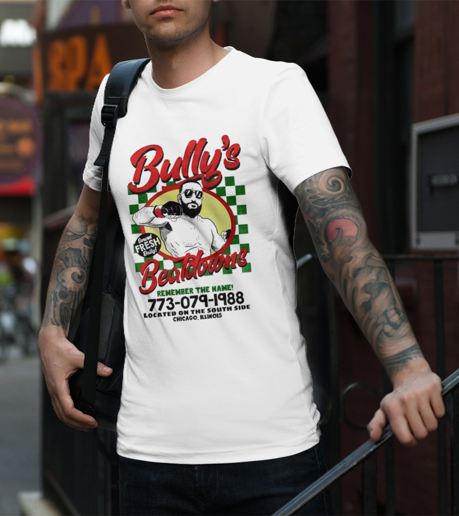 Bully’s Beatdowns Served Fresh Daily Remember The Name Chicago Illinois T-Shirt