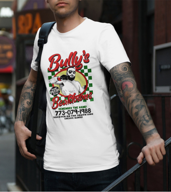Bully’s Beatdowns Served Fresh Daily Remember The Name Chicago Illinois T-Shirt