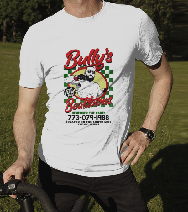 Bully’s Beatdowns Served Fresh Daily Remember The Name Chicago Illinois T-Shirt