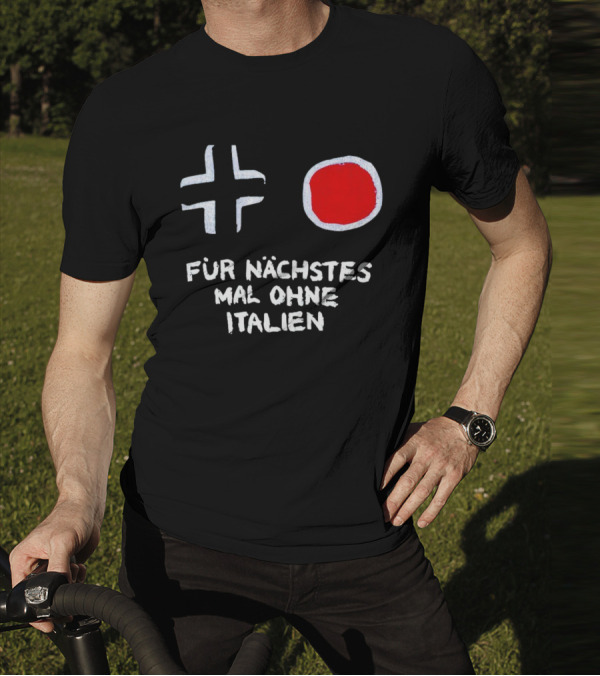 Kreuz Und Kreis Für Nächstes Mal Ohne Italien T-Shirt