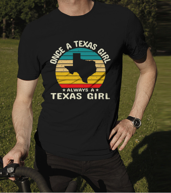 Once A Texas Girl Always A Texas Girl Retro Vintage Texas T-Shirt