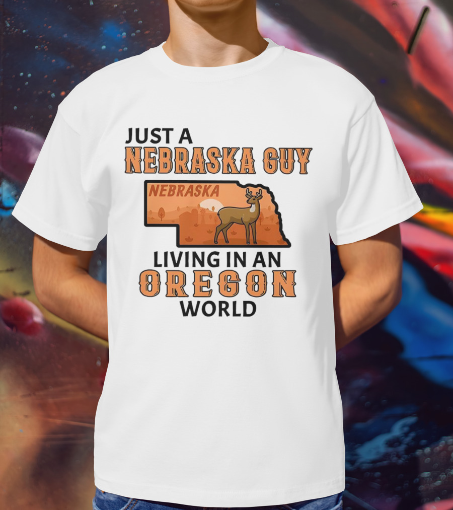 Just A Nebraska Guy Nebraska Living In An Oregon World T-Shirt