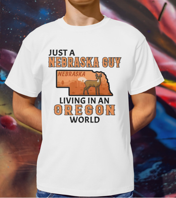 Just A Nebraska Guy Nebraska Living In An Oregon World T-Shirt