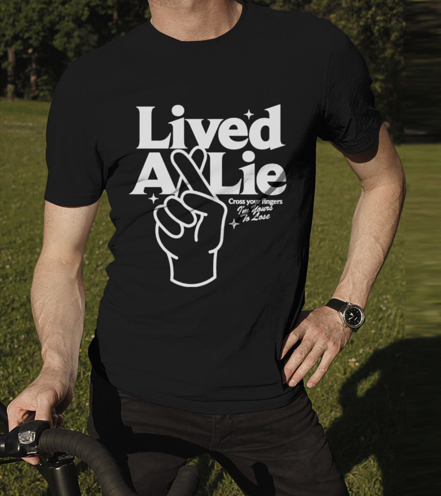 Lived A Lie Cross Your Fingers I'm Yours To Lose Hand T-Shirt