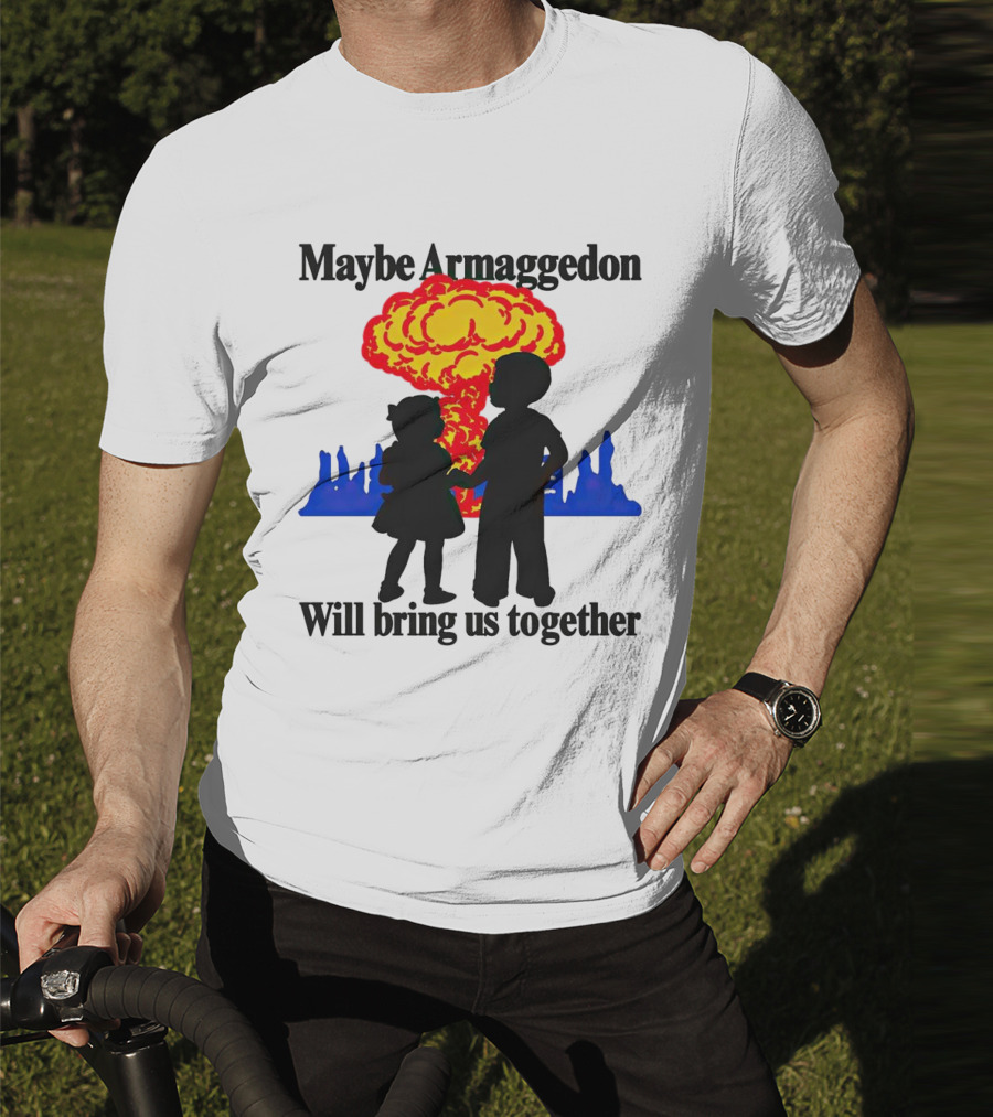 Maybe Armageddon Will Bring Us Together Kids Holding Hands Nuclear Explosion T-Shirt