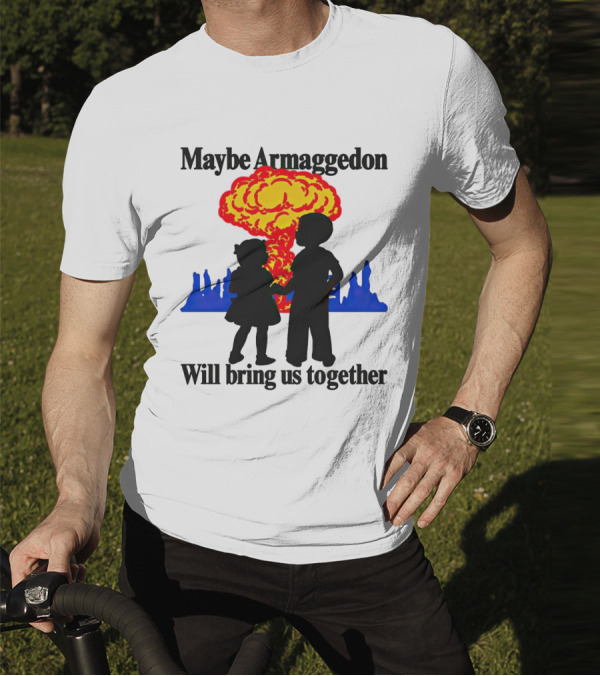 Maybe Armageddon Will Bring Us Together Kids Holding Hands Nuclear Explosion T-Shirt