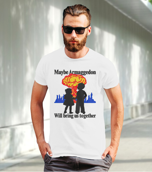 Maybe Armageddon Will Bring Us Together Kids Holding Hands Nuclear Explosion T-Shirt