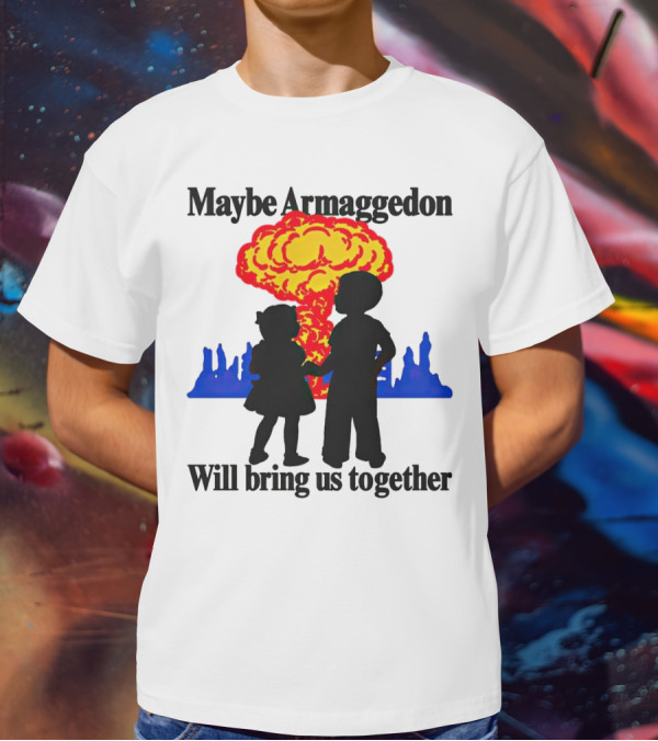 Maybe Armageddon Will Bring Us Together Kids Holding Hands Nuclear Explosion T-Shirt