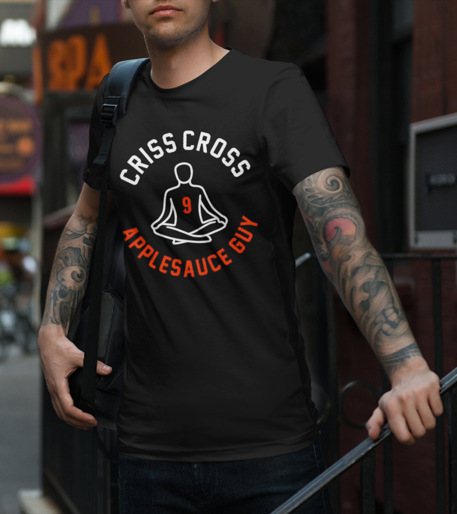 CRISS CROSS APPLESAUCE GUY 9 T-Shirt