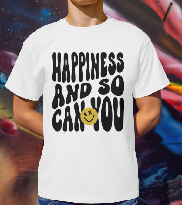 Happiness And So Can You Smiley Face T-Shirt