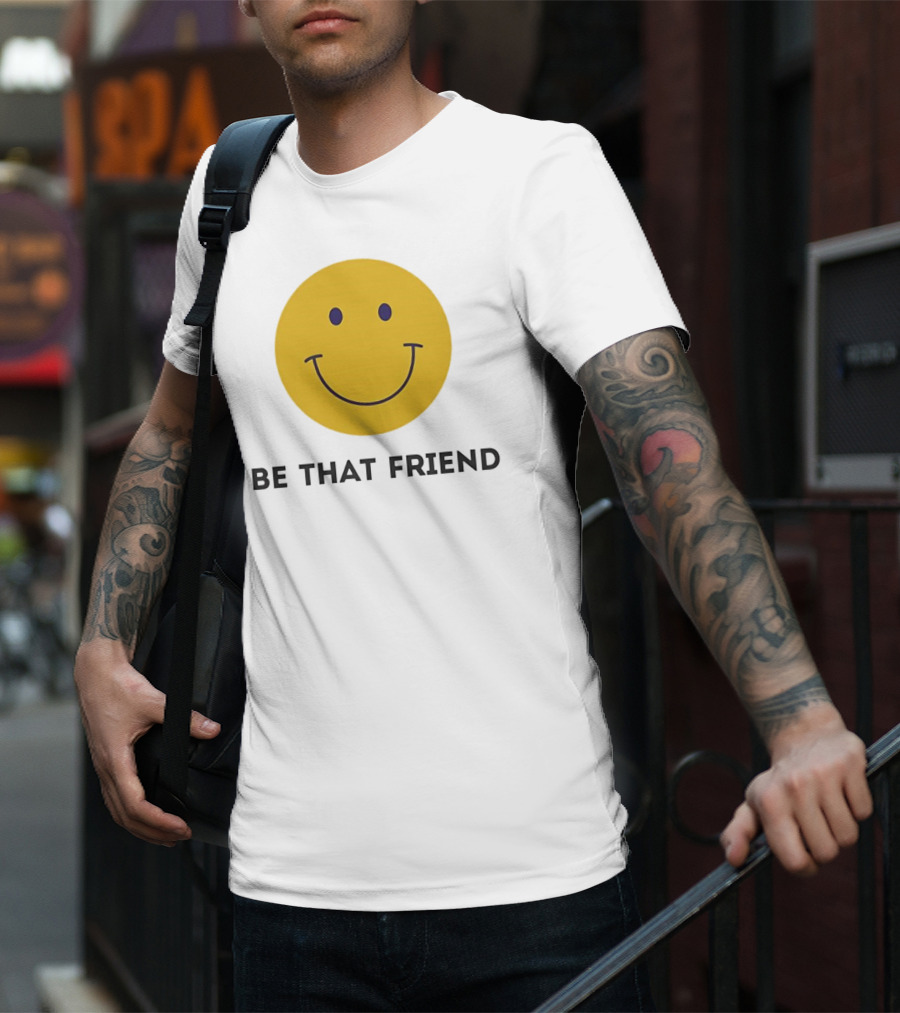 Smiley Face Be That Friend T-Shirt