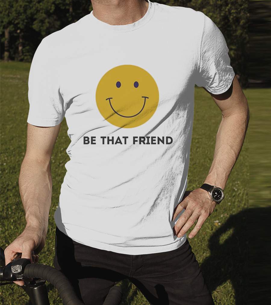 Smiley Face Be That Friend T-Shirt