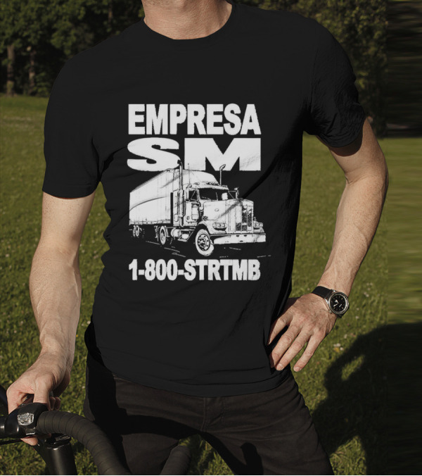 EMPRESA SM Trucking 1-800-STR TMB Logistics Big Rig T-Shirt