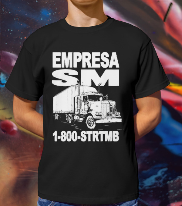 EMPRESA SM Trucking 1-800-STR TMB Logistics Big Rig T-Shirt
