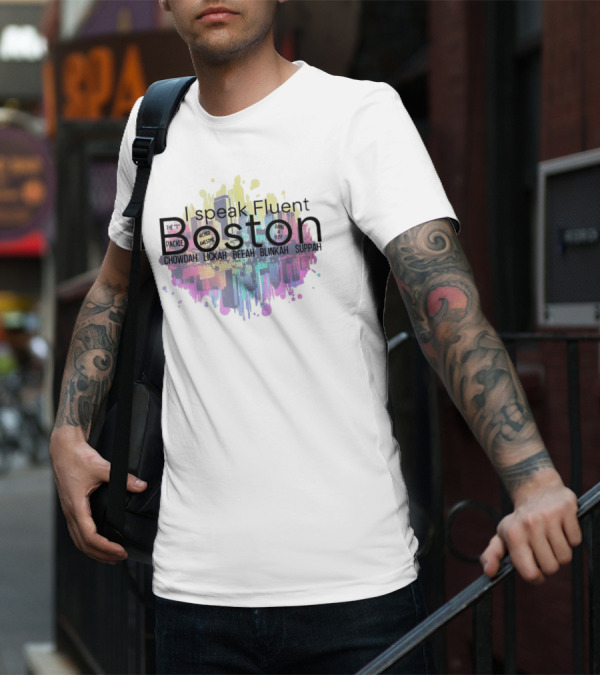 I Speak Fluent Boston Chowdah Lickah Beeah Blinkah Suppah Packie Wicked Awesome Bang A Uey T-Shirt