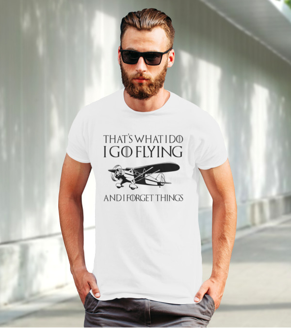 That's What I Do I Go Flying And I Forget Things Vintage Airplane T-Shirt