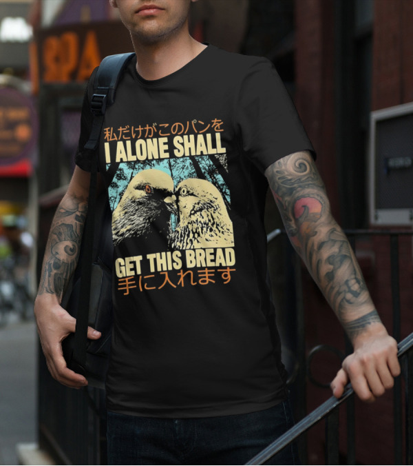 I Alone Shall Get This Bread Pigeon Art Japanese Text Comic T-Shirt
