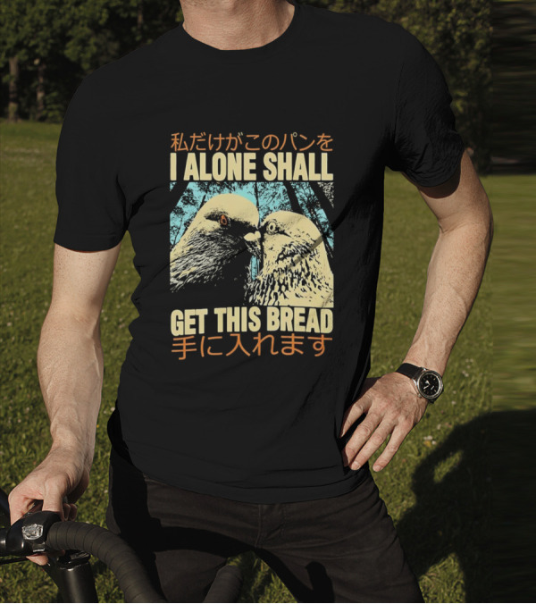 I Alone Shall Get This Bread Pigeon Art Japanese Text Comic T-Shirt