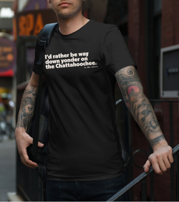 I'd Rather Be Way Down Yonder On The Chattahoochee The Other Southernerl T-Shirt