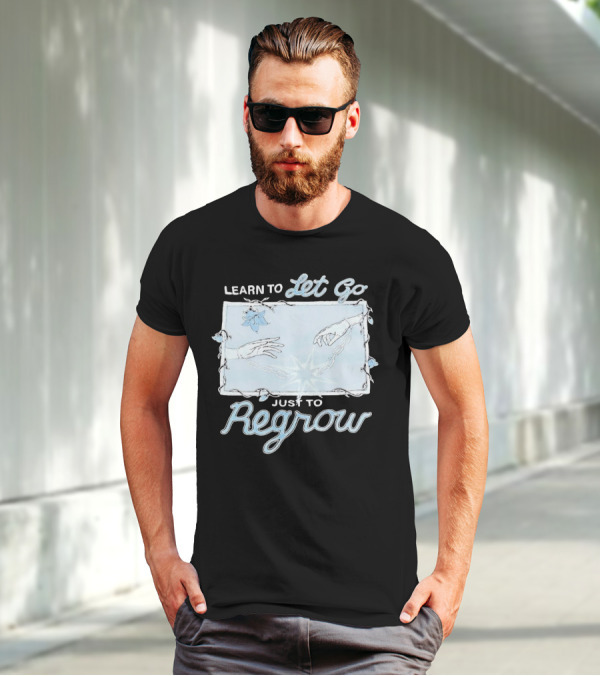 Learn To Let Go Just To Regrow Hands And Chains With Flowers T-Shirt