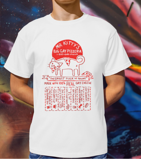 Mr Kitty's Big Gay Pizzeria The Gayest Pizza In Town Made With 100% Real Gay Cheese Fun Fluorescents Gay Pride Charity T-Shirt