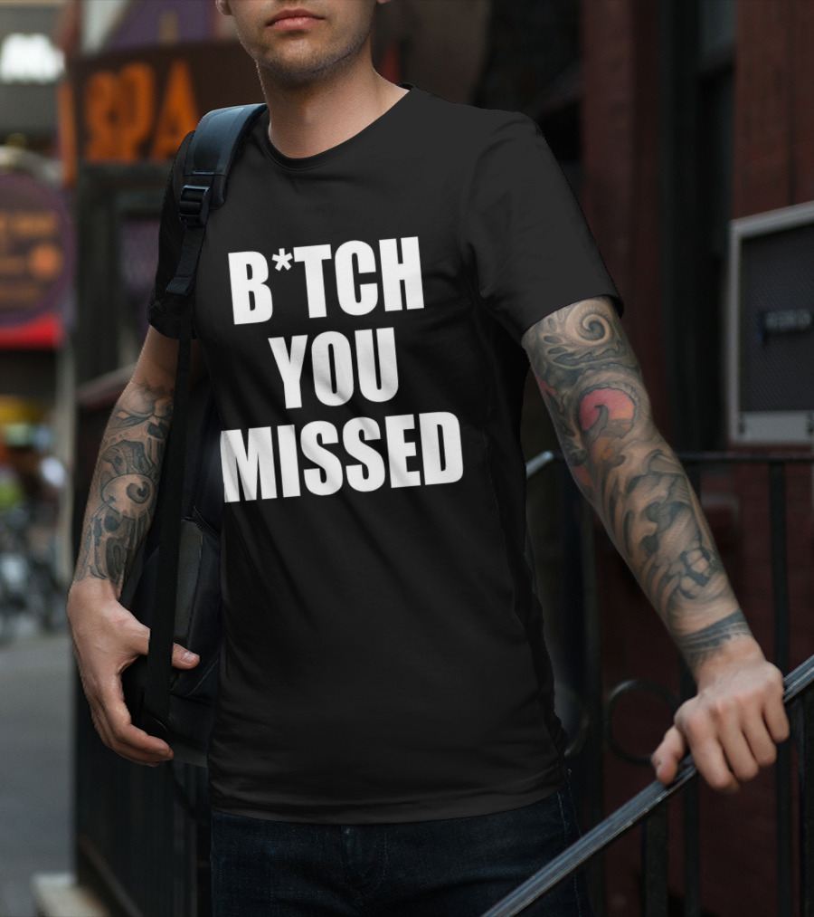 Tom Macdonald B*tch You Missed T-Shirt
