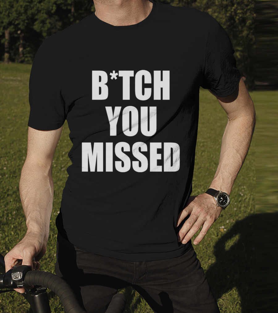 Tom Macdonald B*tch You Missed T-Shirt