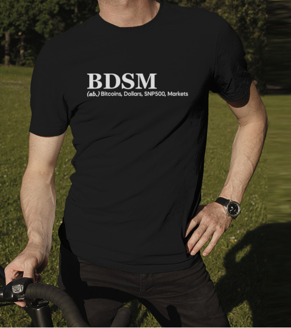 BDSM (ab.) Bitcoins, Dollars, SNP500, Markets T-Shirt