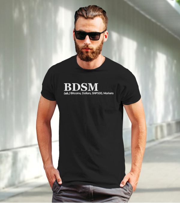 BDSM (ab.) Bitcoins, Dollars, SNP500, Markets T-Shirt