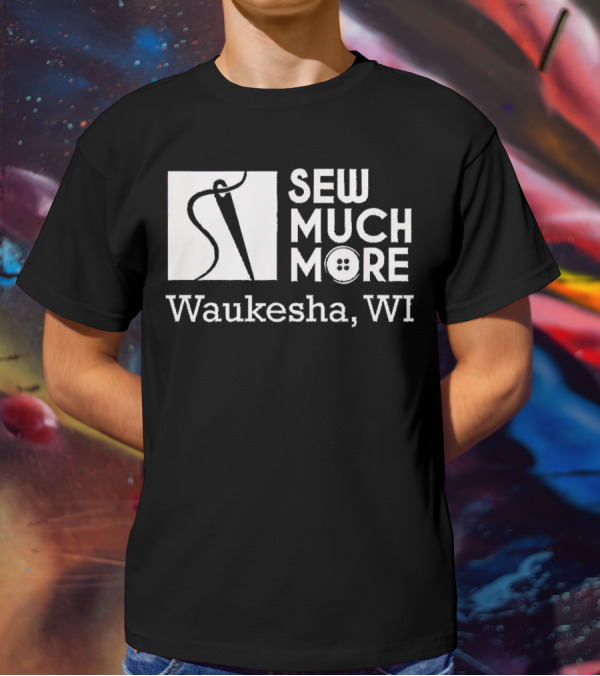 SEW MUCH MORE Waukesha WI Needle And Thread Button T-Shirt