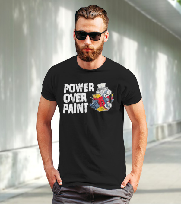 POWER OVER PAINT ENGINE T-Shirt