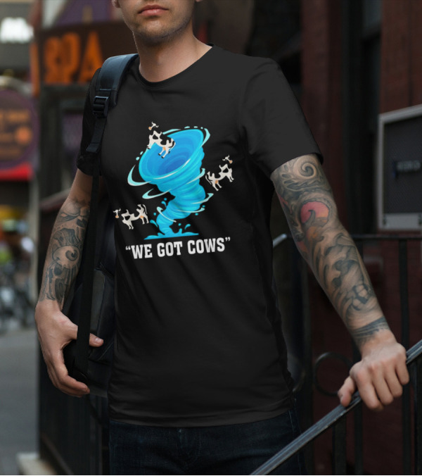 We Got Cows Tornado T-Shirt